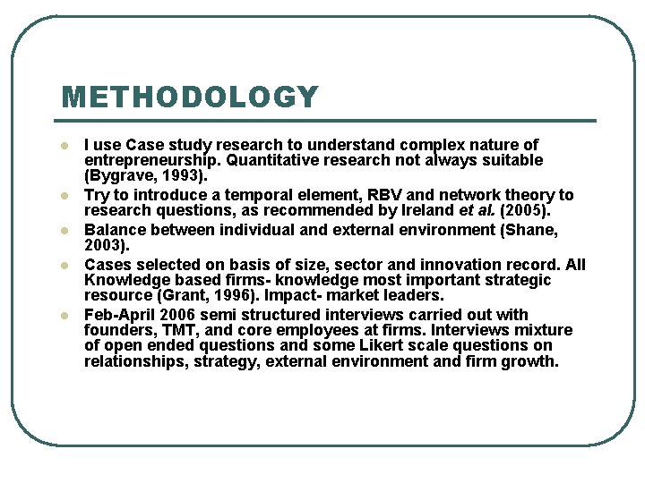 METHODOLOGY l l l I use Case study research to understand complex nature of