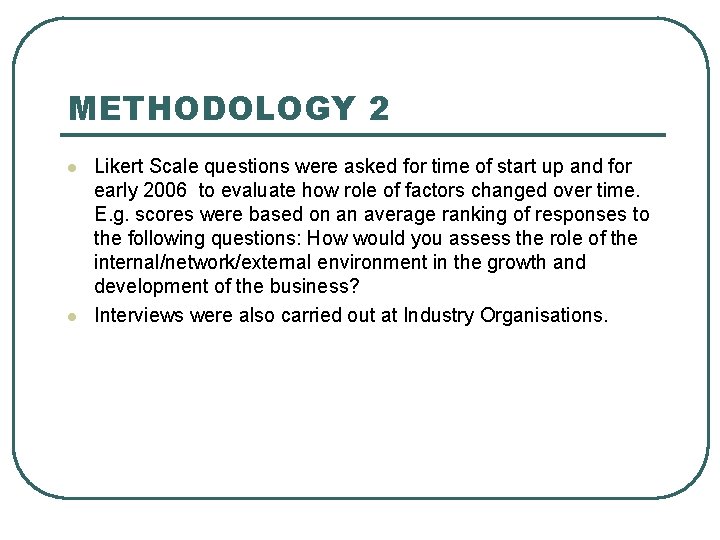 METHODOLOGY 2 l l Likert Scale questions were asked for time of start up