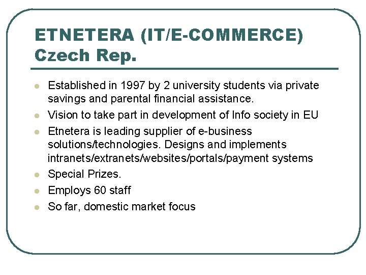 ETNETERA (IT/E-COMMERCE) Czech Rep. l l l Established in 1997 by 2 university students