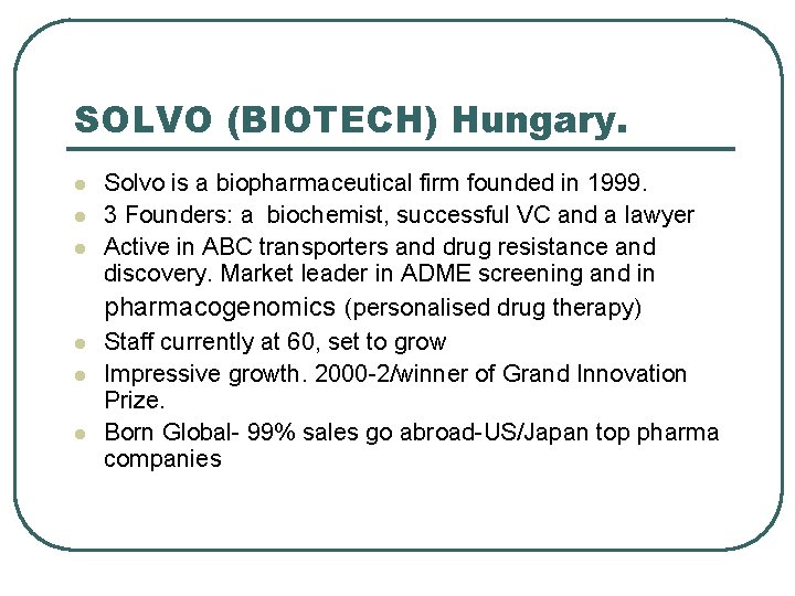 SOLVO (BIOTECH) Hungary. l l l Solvo is a biopharmaceutical firm founded in 1999.