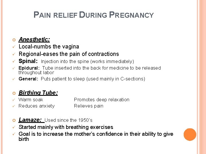 PAIN RELIEF DURING PREGNANCY ü ü ü Anesthetic: Local-numbs the vagina Regional-eases the pain