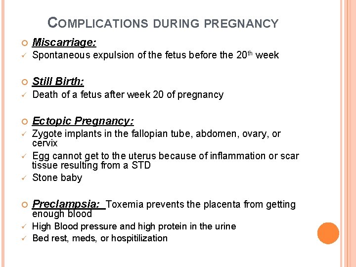 COMPLICATIONS DURING PREGNANCY Miscarriage: ü Spontaneous expulsion of the fetus before the 20 th