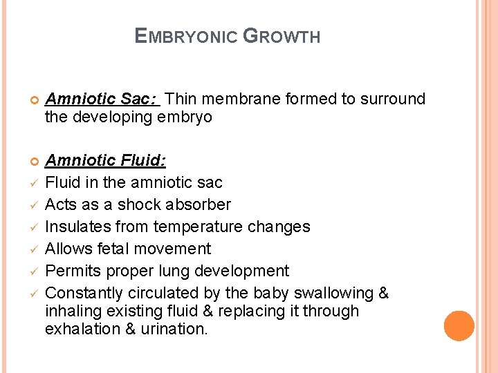 EMBRYONIC GROWTH Amniotic Sac: Thin membrane formed to surround the developing embryo Amniotic Fluid: