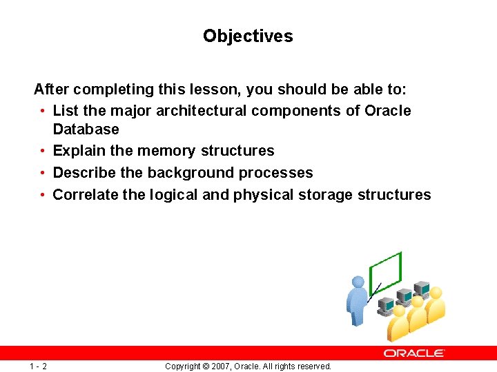 Objectives After completing this lesson, you should be able to: • List the major