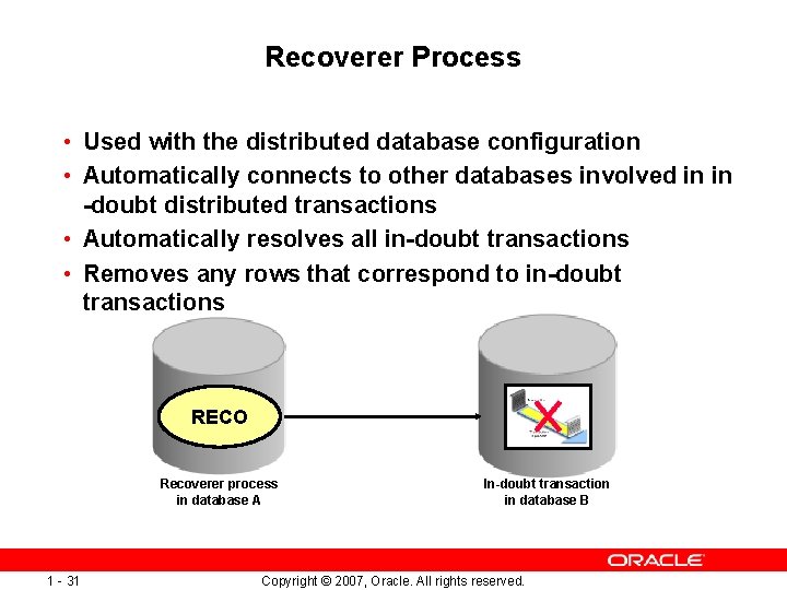 Recoverer Process • Used with the distributed database configuration • Automatically connects to other