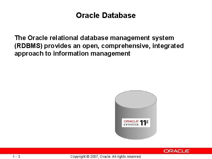 Oracle Database The Oracle relational database management system (RDBMS) provides an open, comprehensive, integrated