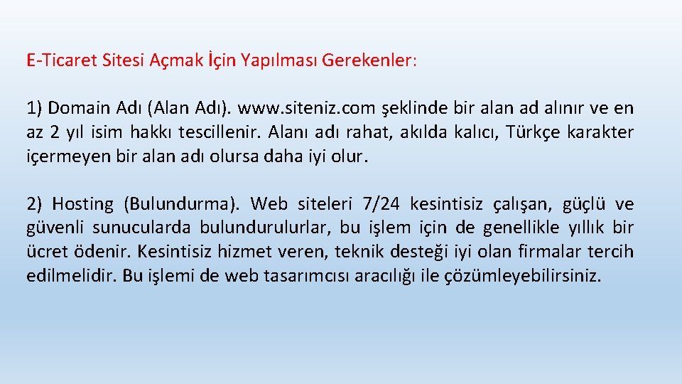 E-Ticaret Sitesi Açmak İçin Yapılması Gerekenler: 1) Domain Adı (Alan Adı). www. siteniz. com