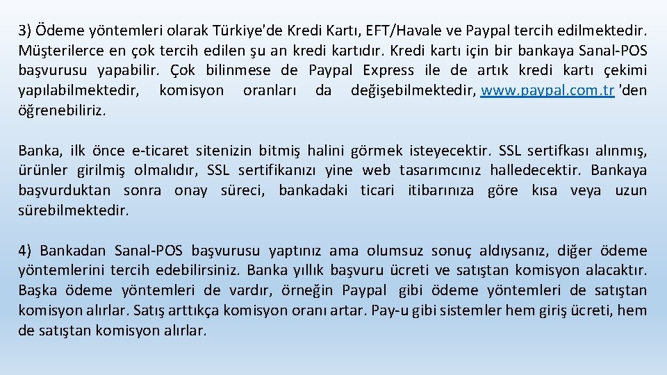 3) Ödeme yöntemleri olarak Türkiye'de Kredi Kartı, EFT/Havale ve Paypal tercih edilmektedir. Müşterilerce en