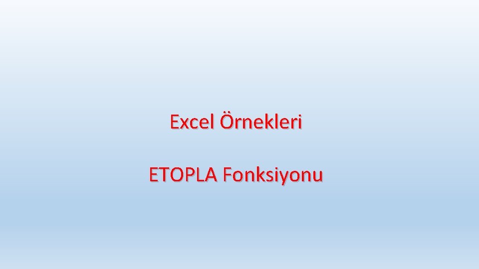 Excel Örnekleri ETOPLA Fonksiyonu 