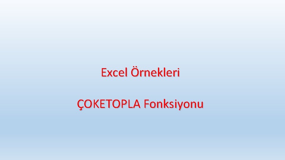 Excel Örnekleri ÇOKETOPLA Fonksiyonu 