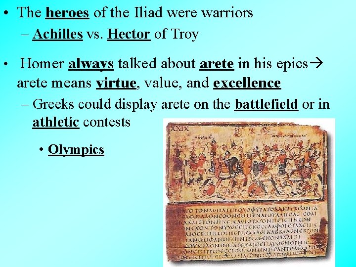  • The heroes of the Iliad were warriors – Achilles vs. Hector of