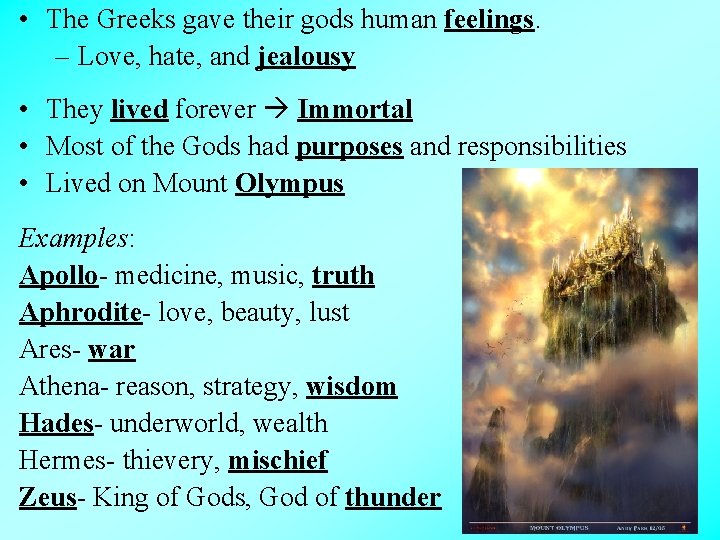  • The Greeks gave their gods human feelings. – Love, hate, and jealousy