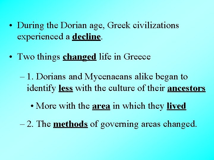  • During the Dorian age, Greek civilizations experienced a decline. • Two things