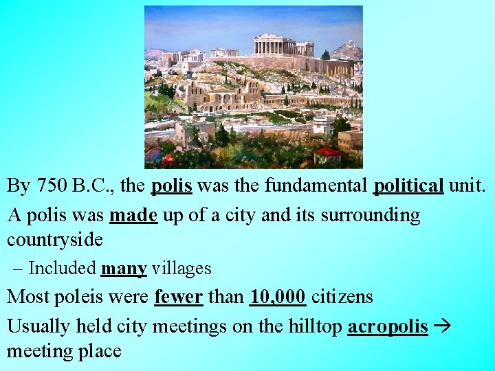 By 750 B. C. , the polis was the fundamental political unit. A polis