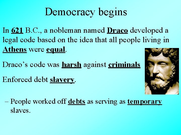 Democracy begins In 621 B. C. , a nobleman named Draco developed a legal