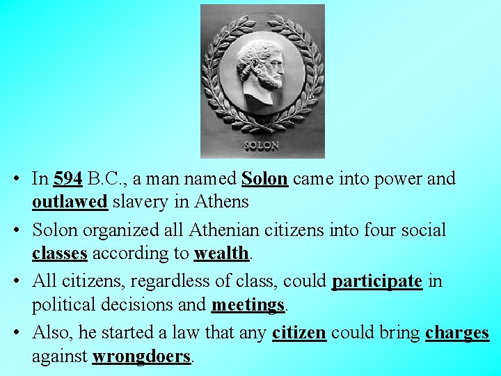  • In 594 B. C. , a man named Solon came into power