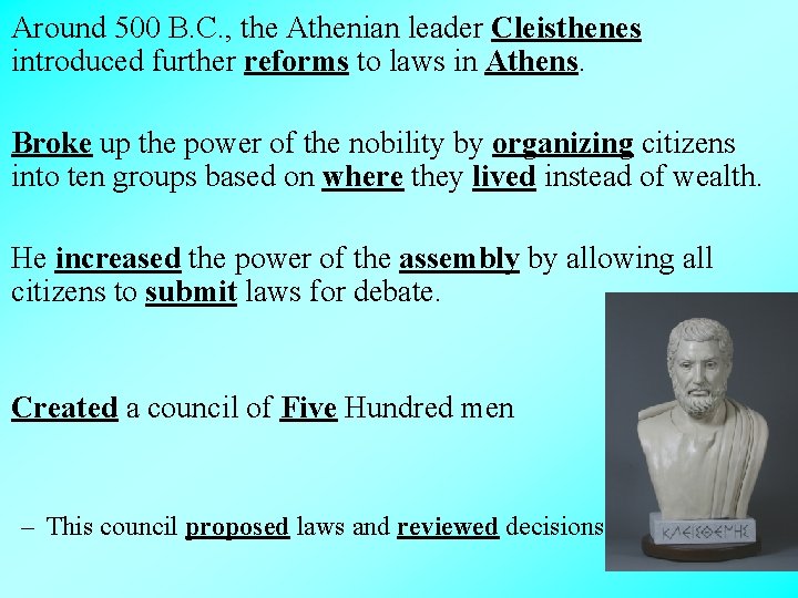 Around 500 B. C. , the Athenian leader Cleisthenes introduced further reforms to laws