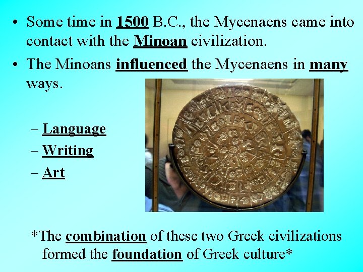  • Some time in 1500 B. C. , the Mycenaens came into contact