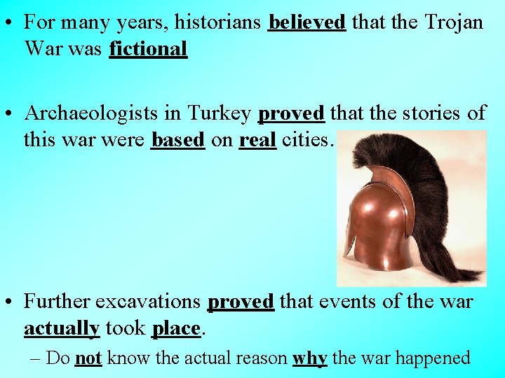  • For many years, historians believed that the Trojan War was fictional •