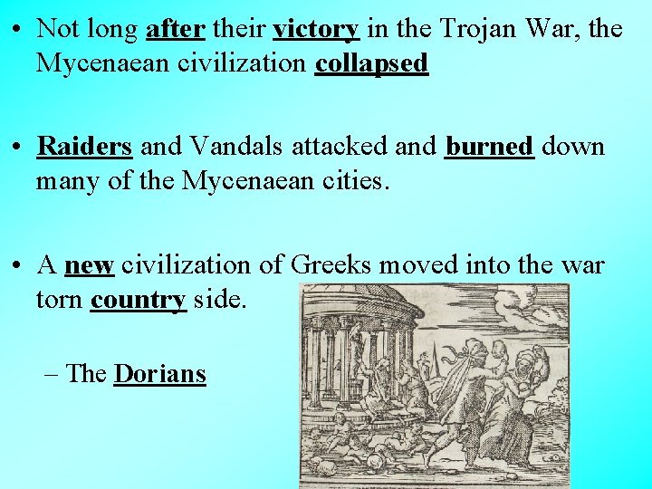  • Not long after their victory in the Trojan War, the Mycenaean civilization