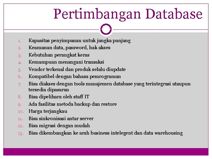 Pertimbangan Database Kapasitas penyimpanan untuk jangka panjang 2. Keamanan data, password, hak akses 3.