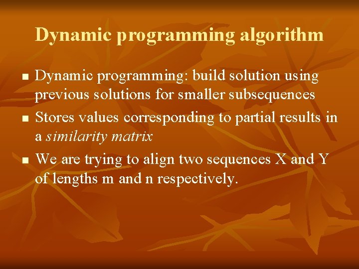 Dynamic programming algorithm n n n Dynamic programming: build solution using previous solutions for