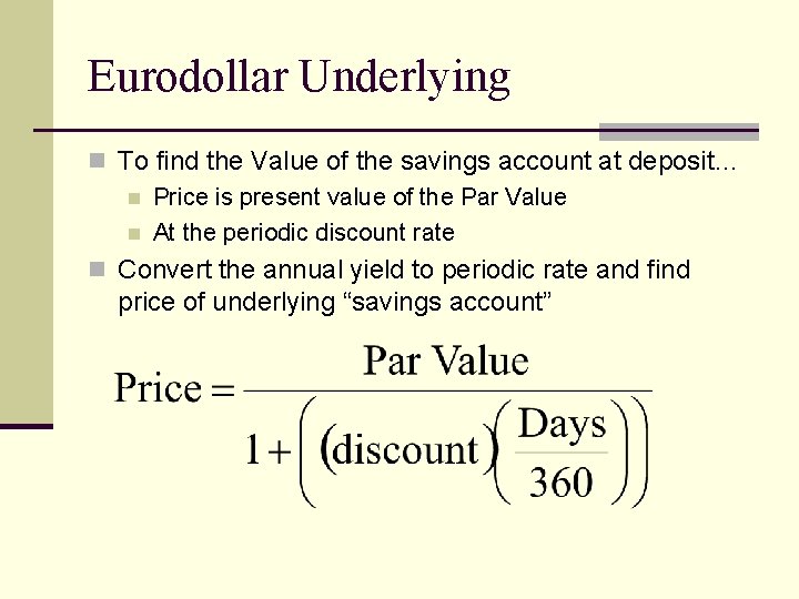 Eurodollar Underlying n To find the Value of the savings account at deposit… n