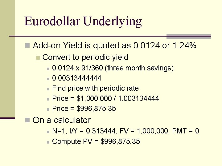 Eurodollar Underlying n Add-on Yield is quoted as 0. 0124 or 1. 24% n