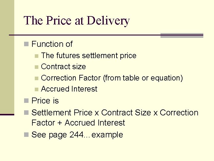 The Price at Delivery n Function of n The futures settlement price n Contract