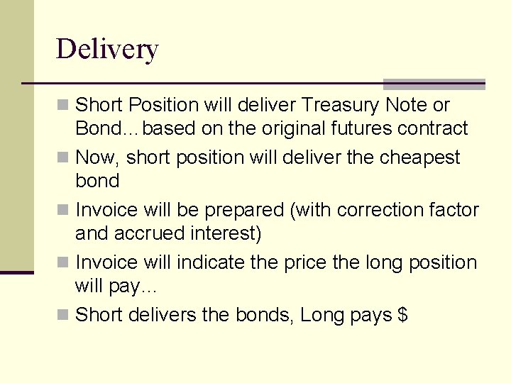 Delivery n Short Position will deliver Treasury Note or Bond…based on the original futures