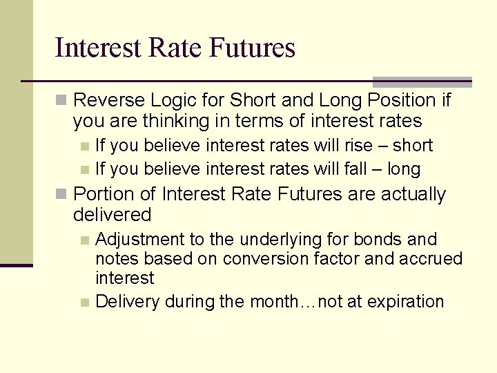 Interest Rate Futures n Reverse Logic for Short and Long Position if you are