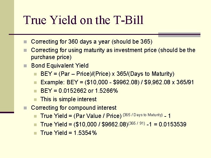 True Yield on the T-Bill n Correcting for 360 days a year (should be