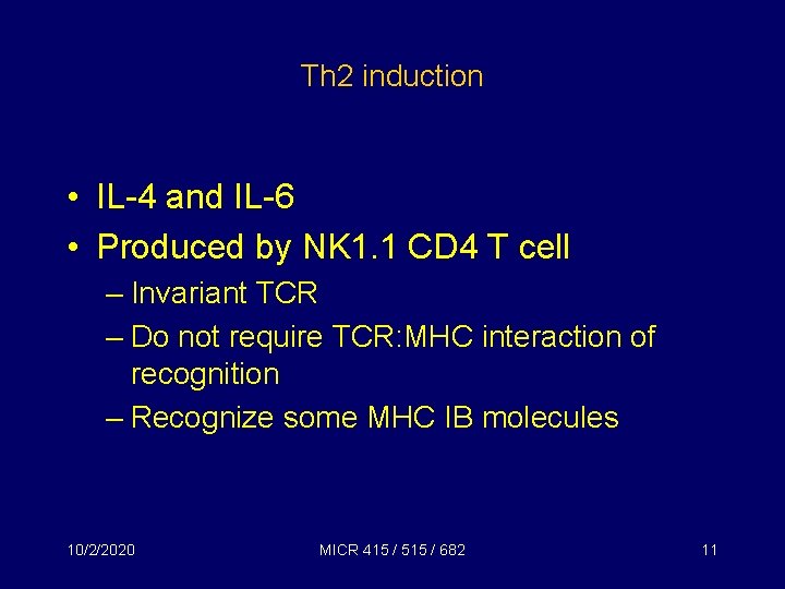 Th 2 induction • IL-4 and IL-6 • Produced by NK 1. 1 CD