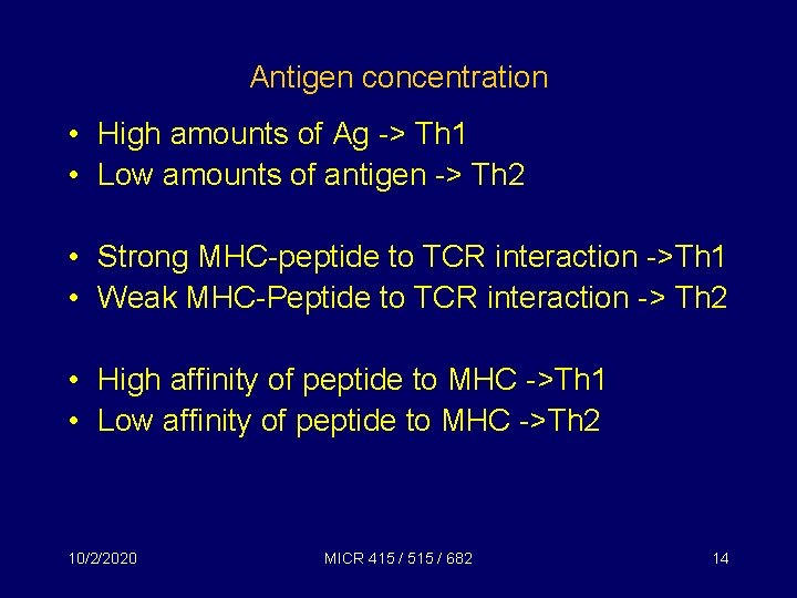 Antigen concentration • High amounts of Ag -> Th 1 • Low amounts of