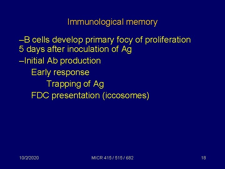 Immunological memory –B cells develop primary focy of proliferation 5 days after inoculation of
