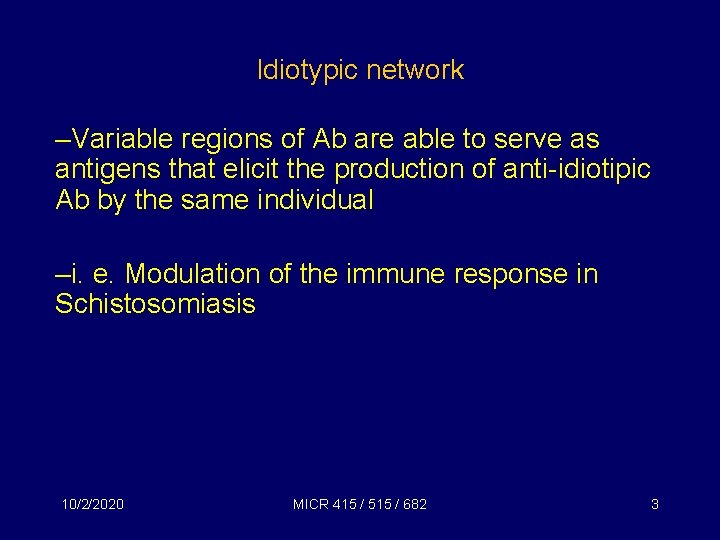 Idiotypic network –Variable regions of Ab are able to serve as antigens that elicit