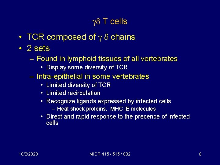  T cells • TCR composed of chains • 2 sets – Found in