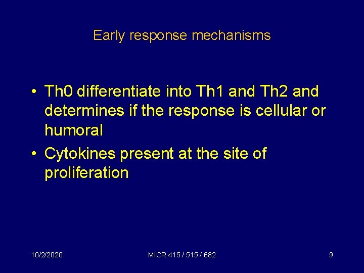 Early response mechanisms • Th 0 differentiate into Th 1 and Th 2 and