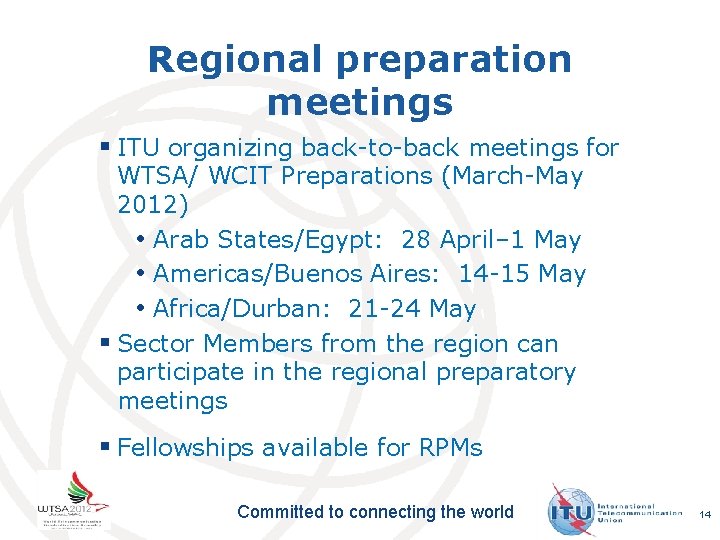 Regional preparation meetings § ITU organizing back-to-back meetings for WTSA/ WCIT Preparations (March-May 2012)
