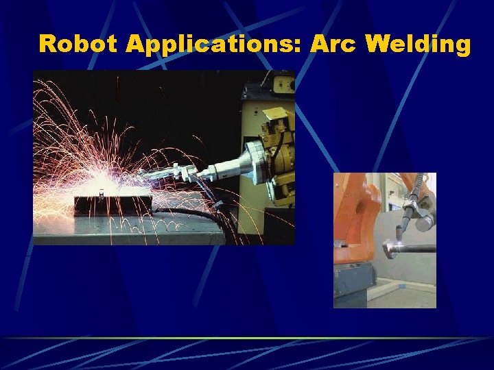 Robot Applications: Arc Welding 