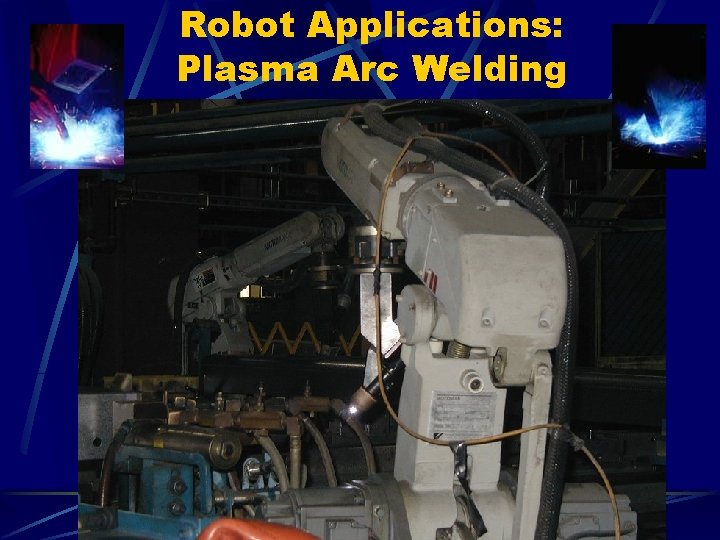 Robot Applications: Plasma Arc Welding 