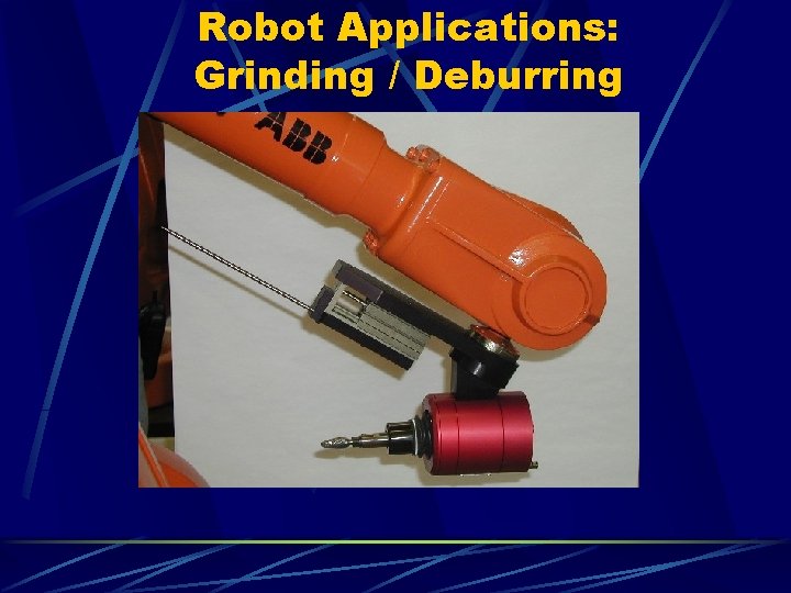 Robot Applications: Grinding / Deburring 