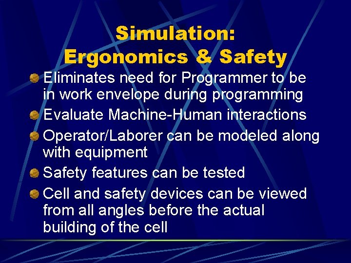 Simulation: Ergonomics & Safety Eliminates need for Programmer to be in work envelope during