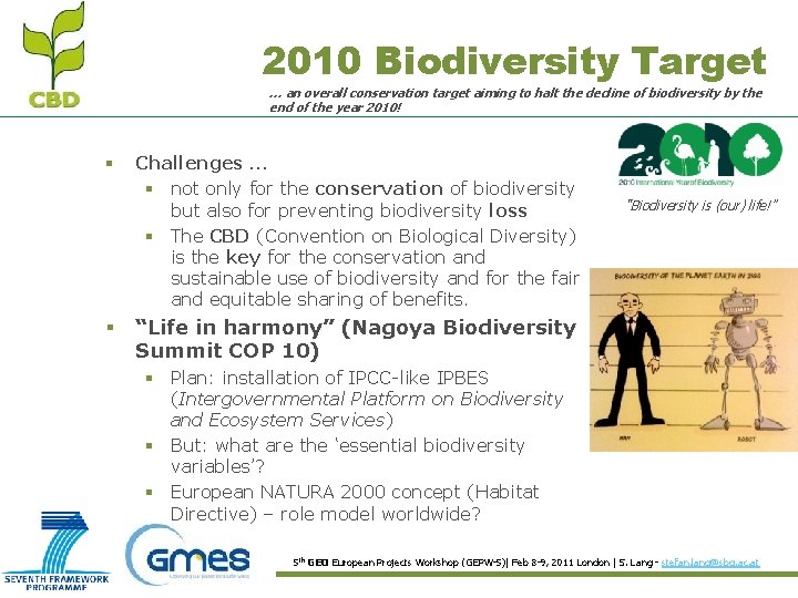 2010 Biodiversity Target … an overall conservation target aiming to halt the decline of