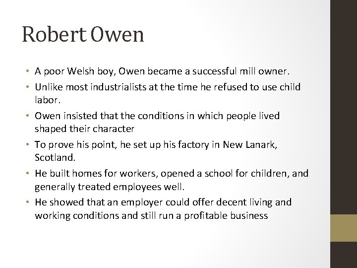Robert Owen • A poor Welsh boy, Owen became a successful mill owner. •