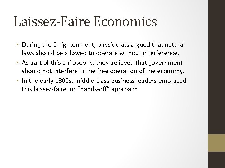 Laissez-Faire Economics • During the Enlightenment, physiocrats argued that natural laws should be allowed