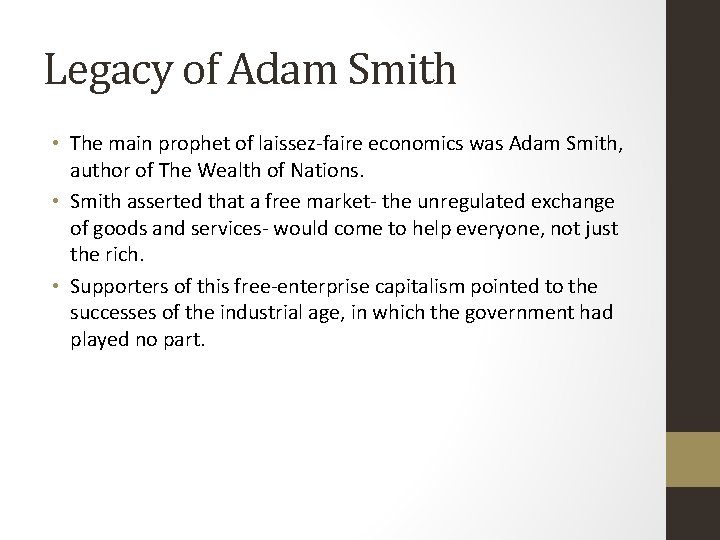 Legacy of Adam Smith • The main prophet of laissez-faire economics was Adam Smith,