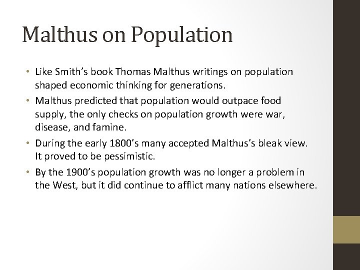 Malthus on Population • Like Smith’s book Thomas Malthus writings on population shaped economic