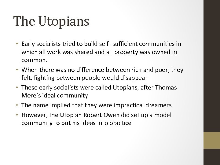 The Utopians • Early socialists tried to build self- sufficient communities in which all