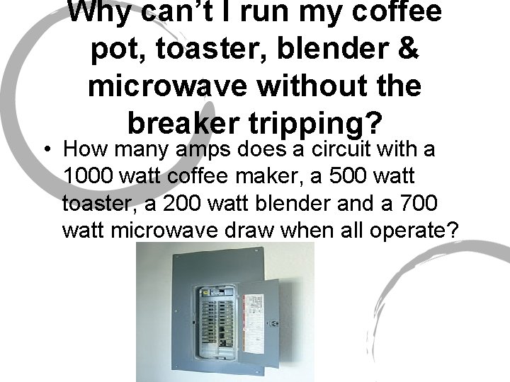 Why can’t I run my coffee pot, toaster, blender & microwave without the breaker